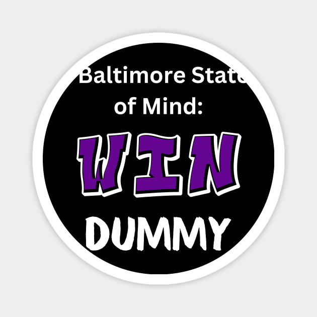 BALTIMORE STATE OF MIND: WIN DUMMY Magnet by The C.O.B. Store